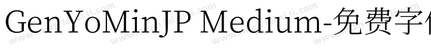 GenYoMinJP Medium字体转换